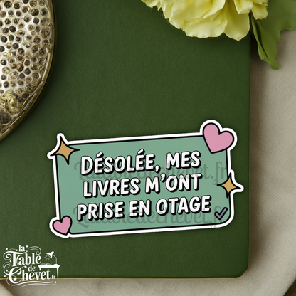 Autocollant en vinyle, Sticker Désolée, mes livres m'ont prise en otage