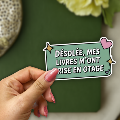 Autocollant en vinyle, Sticker Désolée, mes livres m'ont prise en otage